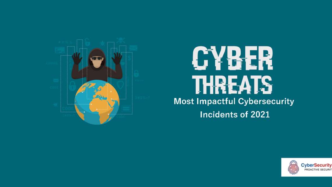 Top 4 Most Impactful Cybersecurity Incidents of 2021