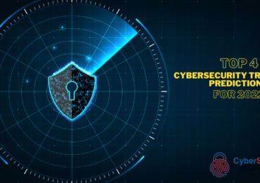 Top 4 Cybersecurity Trends and Predictions for 2022